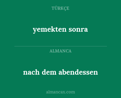 nach dem abendessen - yemekten sonra