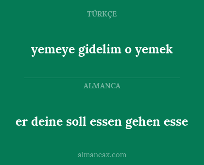 er deine soll essen gehen esse - yemeye gidelim o yemek