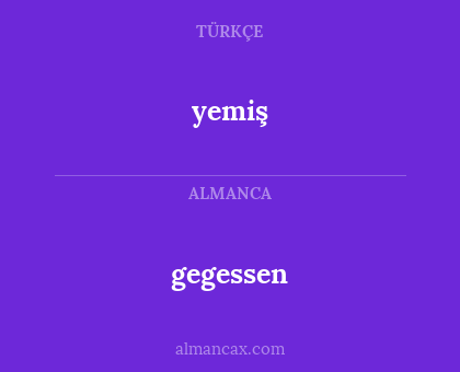 yemiş - gegessen