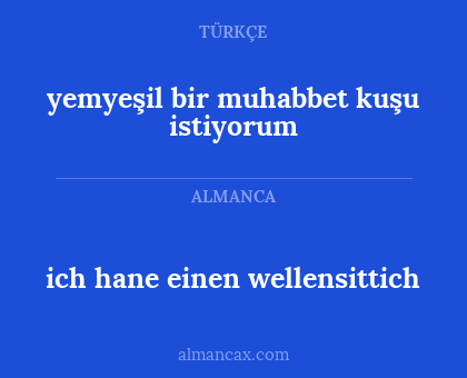 yemyeşil bir muhabbet kuşu istiyorum - ich hane einen wellensittich