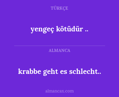 yengeç kötüdür .. - krabbe geht es schlecht..