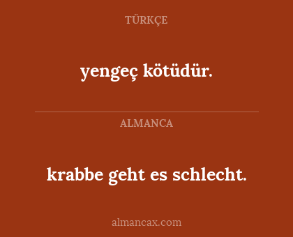 krabbe geht es schlecht. - yengeç kötüdür.