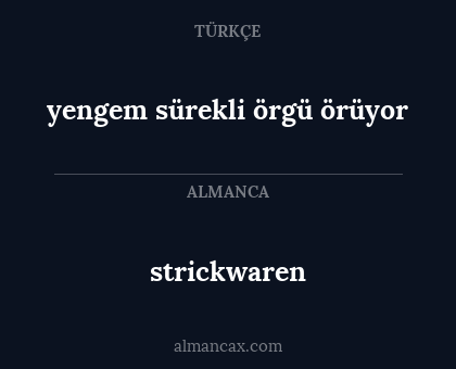 yengem sürekli örgü örüyor - strickwaren