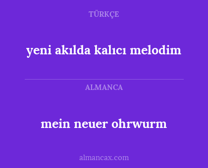 mein neuer ohrwurm - yeni akılda kalıcı melodim