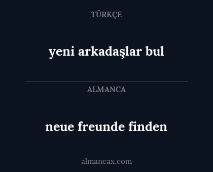 neue freunde finden - yeni arkadaşlar bul