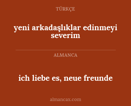 ich liebe es, neue freunde - yeni arkadaşlıklar edinmeyi severim