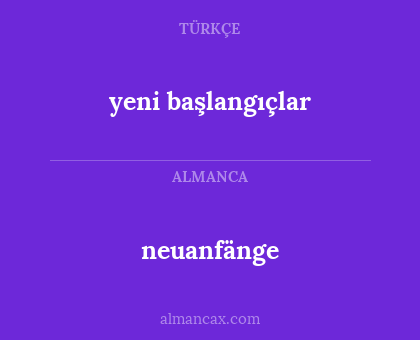 neuanfänge - yeni başlangıçlar