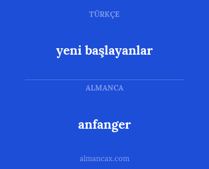 anfanger - yeni başlayanlar