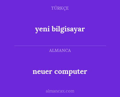 neuer computer - yeni bilgisayar