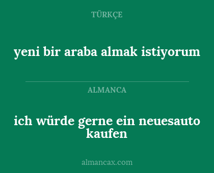 yeni bir araba almak istiyorum - ich würde gerne ein neuesauto kaufen