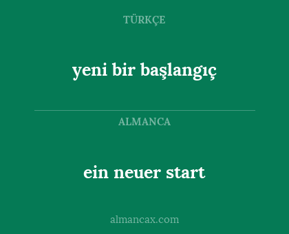 ein neuer start - yeni bir başlangıç