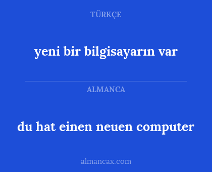 yeni bir bilgisayarın var - du hat einen neuen computer