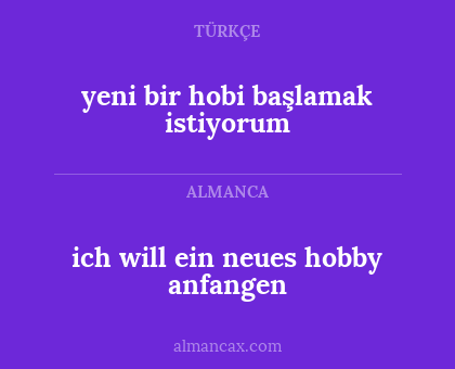 ich will ein neues hobby anfangen - yeni bir hobi başlamak istiyorum