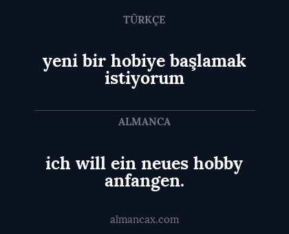 ich will ein neues hobby anfangen. - yeni bir hobiye başlamak istiyorum