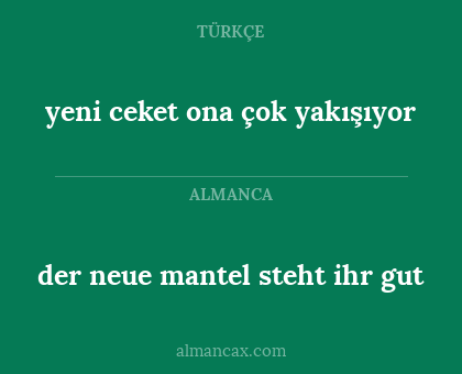 der neue mantel steht ihr gut - yeni ceket ona çok yakışıyor