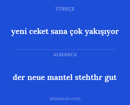 yeni ceket sana çok yakışıyor - der neue mantel stehthr gut