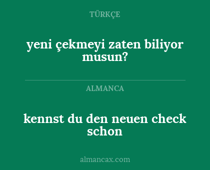 kennst du den neuen check schon - yeni çekmeyi zaten biliyor musun?