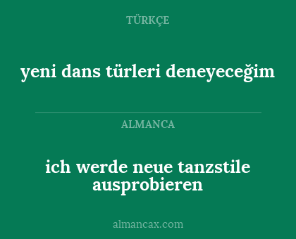 yeni dans türleri deneyeceğim - ich werde neue tanzstile ausprobieren