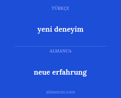 neue erfahrung - yeni deneyim