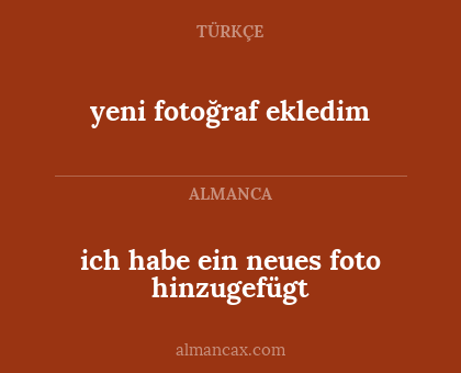 ich habe ein neues foto hinzugefügt - yeni fotoğraf ekledim