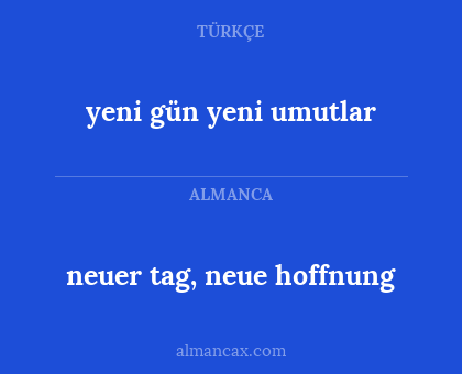 neuer tag, neue hoffnung - yeni gün yeni umutlar