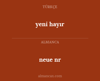 neue nr - yeni hayır