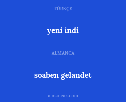 soaben gelandet - yeni indi