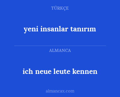 yeni insanlar tanırım - ich neue leute kennen