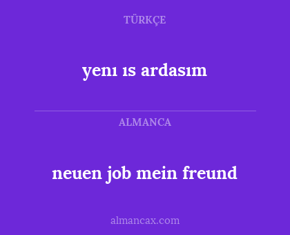 neuen job mein freund - yenı ıs ardasım