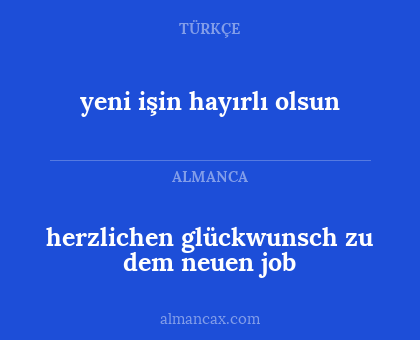herzlichen glückwunsch zu dem neuen job - yeni işin hayırlı olsun