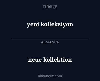 neue kollektion - yeni kolleksiyon