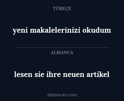 yeni makalelerinizi okudum - lesen sie ihre neuen artikel