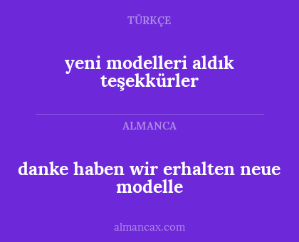 danke haben wir erhalten neue modelle - yeni modelleri aldık teşekkürler