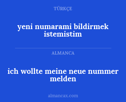 yeni numarami bildirmek istemistim - ich wollte meine neue nummer melden
