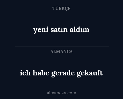 yeni satın aldım - ich habe gerade gekauft