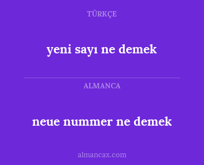 neue nummer ne demek - yeni sayı ne demek