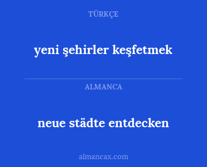 neue städte entdecken - yeni şehirler keşfetmek
