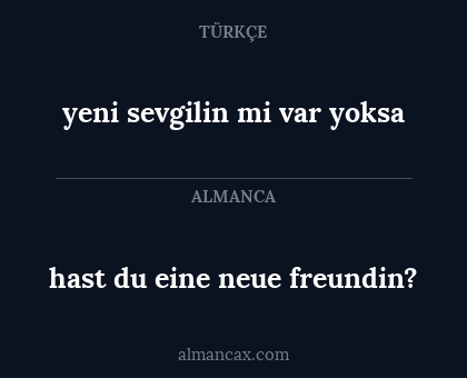 hast du eine neue freundin? - yeni sevgilin mi var yoksa