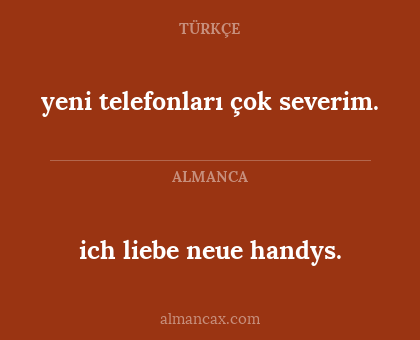 yeni telefonları çok severim. - ich liebe neue handys.