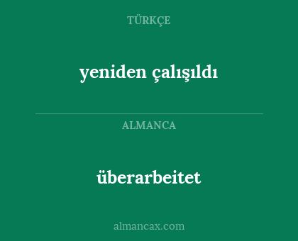 überarbeitet - yeniden çalışıldı