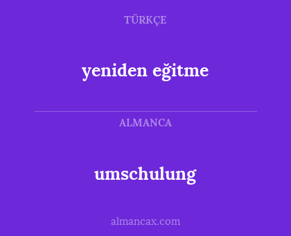 umschulung - yeniden eğitme