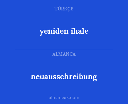 yeniden ihale - neuausschreibung