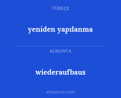 yeniden yapılanma - wiederaufbaus