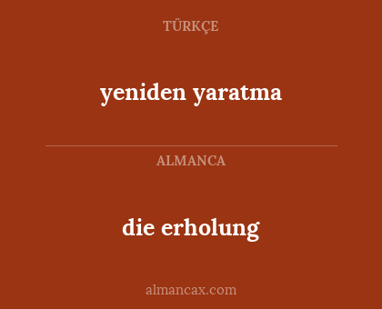 yeniden yaratma - die erholung