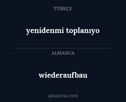 wiederaufbau - yenidenmi toplanıyo