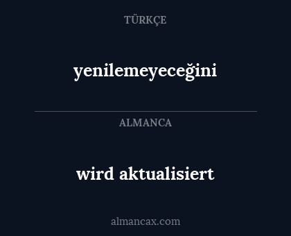 yenilemeyeceğini - wird aktualisiert