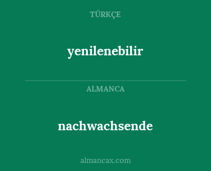 nachwachsende - yenilenebilir