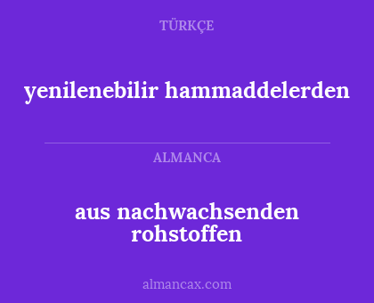 yenilenebilir hammaddelerden - aus nachwachsenden rohstoffen