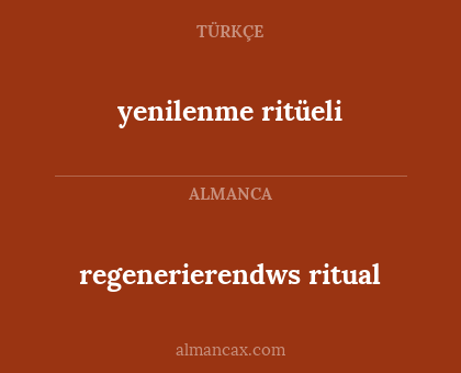 regenerierendws ritual - yenilenme ritüeli
