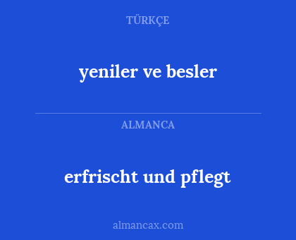 erfrischt und pflegt - yeniler ve besler